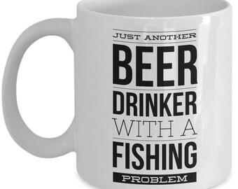 Fishing Beer Mug - Just another beer drinker with a fishing problem - Funny fishing mug - Beer drinker