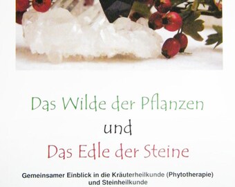 Das Wilde der Pflanzen und Das Edle der Steine