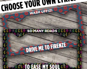 Custom Aluminum License Plate (1) Vanity Frame Phish Grateful Dead You Choose the Lyrics FREE U.S. SHIPPING! Gift Holder
