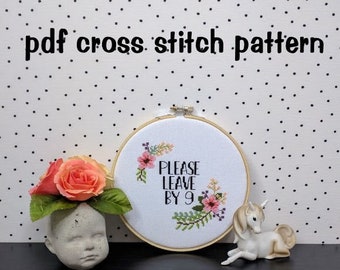 Please Leave By 9 Cross Stitch Pattern, Funny Embroidery, Subversive Needlepoint, Floral Quote Hoop Art, Small Design, PDF, Instant Download