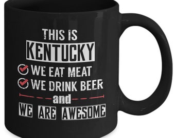 Kentucky 11oz Black Coffee Mug we eat meat we drink beer and we are awesome