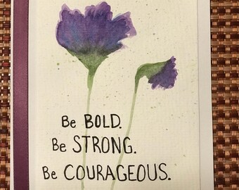 Be Beold. Be Strong. Be Courageous.
