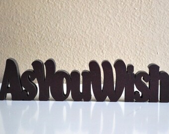 As You Wish Wood Sign, Princess Bride, For Shelf or Desk