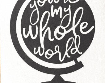 DIY You're My Whole World Vinyl Decal, Globe, Car Window Decal, Laptop Decal, Tablet Decal, Cell Phone, Yedi Mug Decal, Canvas Decal,