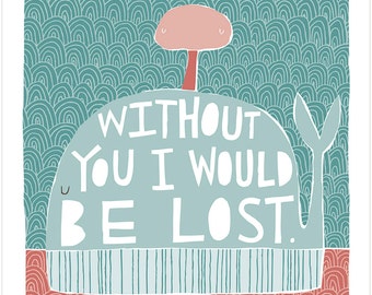 Without You I Would Be Lost - Fine Art Print