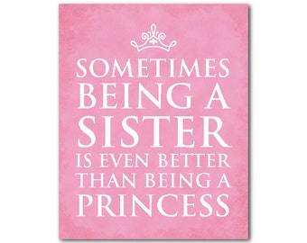 Princess Art - Kid's Wall Art - Nursery Art - Sometimes being a sister is better than being a princess quote - inspirational PRINT
