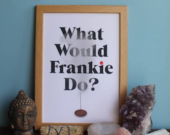 Grace and Frankie- What Would Frankie Do Print (A4 & A5) home decor, inspiration, picture, poster, wall art, lily tomlin, frankie bergstein