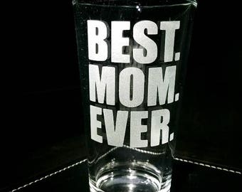 Best Mom Ever Etched Pint Glass