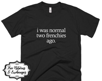 French Bulldog Shirt • French Bulldog Clothing French Bulldog TShirt Frenchie Shirt Frenchie TShirt French Bulldog Mom Frenchie Mom Dog Tee