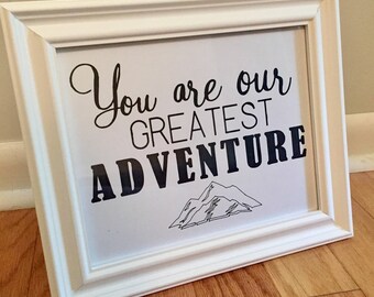 You Are Our Greatest Adventure