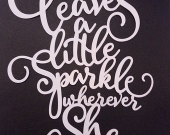 She Leaves A LIttle Sparkle Wherever She Goes Paper Cut Quote