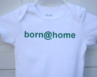 Born at Home Onesie, Natural Baby, Homebirth