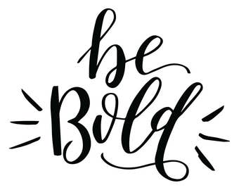 Be Bold Poster, Typography, Hand Lettering, Digital Poster, Printable Poster, Digital Art, Instant Download