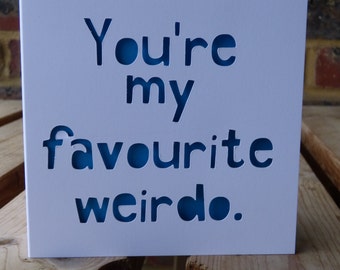 You're my favourite weirdo card