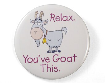Relax. You've Goat This pin