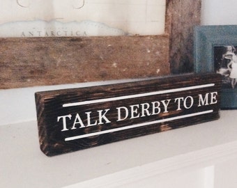 Talk Derby To Me Wood Mantel Decor, Kentucky Sign, Talk Derby to Me Sign, Wood Sign
