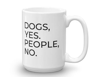 Dogs, Yes. People, No. Mug