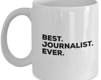 Best Journalist Ever, Journalist Coffee Mug, Gift for Journalist , Journalist Mug, Journalist Present, Birthday Anniversary Gift