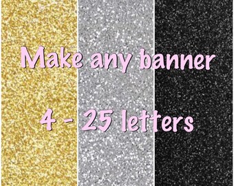 Make any word glitter banner 4-25 letters in black, gold or silver glitter. Party decoration room decor