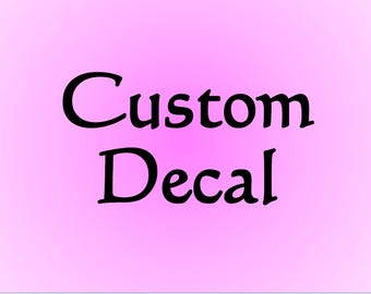Custom Vinyl Decal