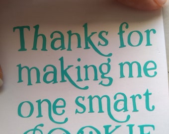Thanks for making me one smart cookie