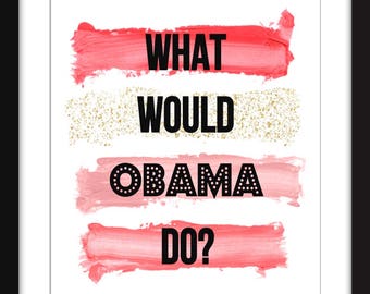 What Would Obama Do? - Unframed Print