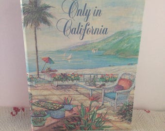 Vintage Cookbook ONLY IN CALIFORNIA by Joyce Hyde--1989 Hardcover Spiral-Bound Cookbook With 256 Pages
