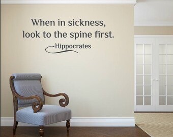 When in sickness, look to the spine first. Hippocrates. Chiropractor Wall Decal. Health and Wellness. Vinyl Wall Decal.