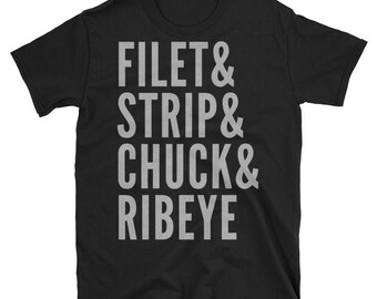 Filet And Strip And Chuck And Ribeye T-Shirt