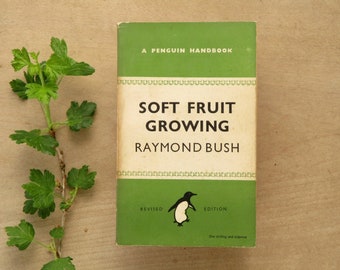 Penguin paperback 1940s gardening book Soft Fruit Growing gift for gardeners by Raymond Bush