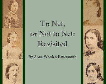 To Net, or Not to Net: Revisited by Anna Worden Bauersmith - Electronic Version