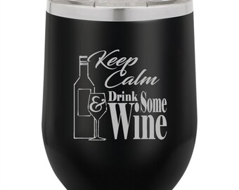 Wine Tumbler, Stemless Wine Tumbler, Stemless Wine Glass, Engraved Tumbler, Stemless Wine Cup, Wine Tumblers, Keep Calm & Drink Some Wine