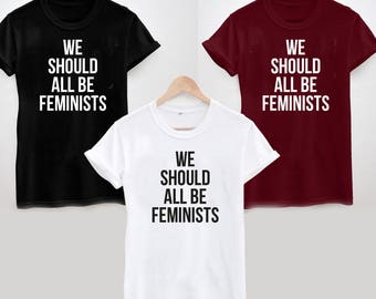 We Should All Be Feminists T-Shirt