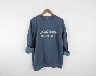 New Work Hard and Be Nice Comfort Colors Crewneck Sweatshirt Pullover // You Pick Color // Size S-3XL