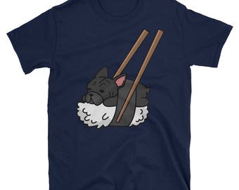 Funny Sushi French Bulldog T-Shirt, Cute French Bulldog Gifts, Frenchie Dog Shirt