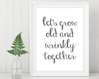 Typography Motivational Wall Print Lets Grow Old Wrinkly Together Word Gift Idea Family Wife Husband Bedroom Kitchen Lounge Married Couple