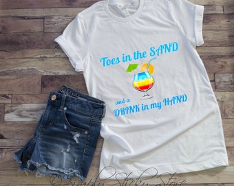 Toes in the Sand and a Drink in my Hand! Short-Sleeve T-Shirt, beach vacation shirt, Beach shirts with sayings, graphic Beach shirt