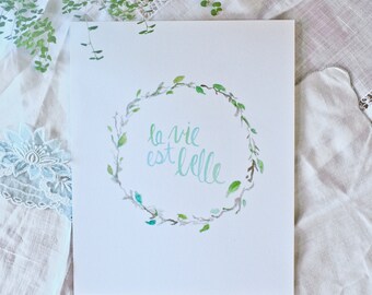 5x7 Watercolor Print, La Vie Est Belle, Life is Beautiful, Hand-lettered Art