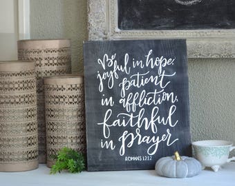 Hand Painted Hand Lettered Wooden Sign Scripture Bible Verse Be Joyful in Hope Patient in Affliction Faithful in Prayer Romans 12:12