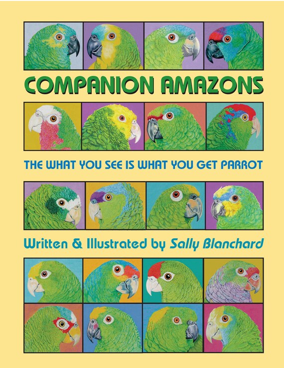 Companion Amazons: The What You See Is What You Get Parrot writtne and illustrated by Sally Blanchard .pdf