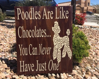 Poodle Gift - Poodle Sign - Poodles Are Like Chocolates You Can Never Just Have One 10x12 Wooden Sign