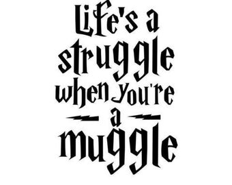 Harry Potter Life's a Struggle When You're a Muggle Vinyl Decal