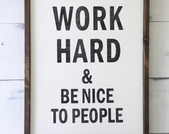 Work Hard and Be Nice to People (large) - Wooden Sign