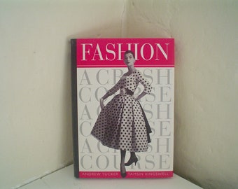 Fashion: A Crash Course by Andrew Tucker and Tamsin Kingswell History of Clothing Book