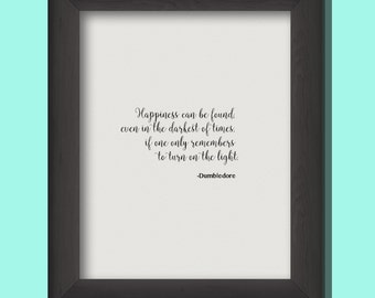 Dumbledore/Harry Potter/Movie Quote/Professor Dumbledore/Inspirational Quote/Happiness Quote/