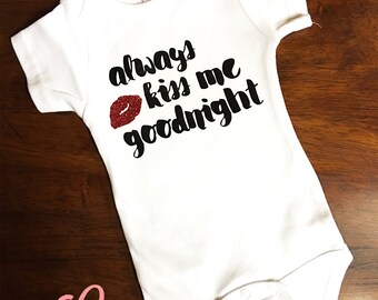 Always Kiss Me Goodnight Onesie