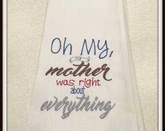 mom was right towel, mom was right dish towel, right about everything towel, gift for mom, mom kitchen humor, funny mom day gift