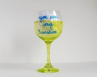 You Are My Sunshine Wine Glass, Yellow Wine Glass, Painted Wine Glass, Wine Glass for Her, Wine Lover Gift, Wine Decor, Unique Wine Glass