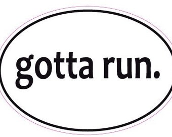 Gotta Run Car Window Decal