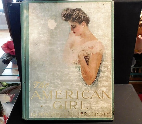 The American Girl by Howard Chandler Christy / 1906 First Edition Book
